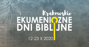 KRAKOWSKIE EKUMENICZNE DNI BIBLIJNE – 12-23.10.2020