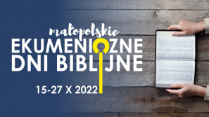 Małopolskie Ekumeniczne Dni Biblijne – 15-27.10.2022
