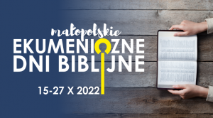 Małopolskie Ekumeniczne Dni Biblijne – 15-27.10.2022