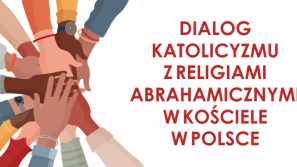 Dialog katolicyzmu z religiami abrahamicznymi w Kościele w Polsce – prezentacja raportu – 28.01.2023